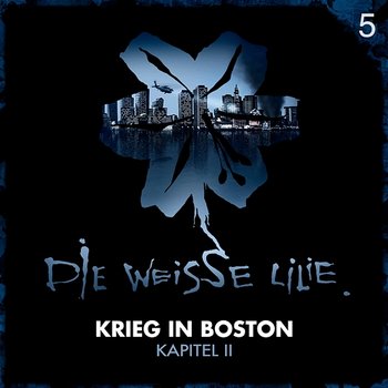 05: Krieg in Boston - Kapitel II - Die Weisse Lilie