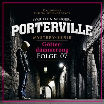 07: Götterdämmerung - Porterville