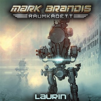 07: Laurin - Mark Brandis - Raumkadett
