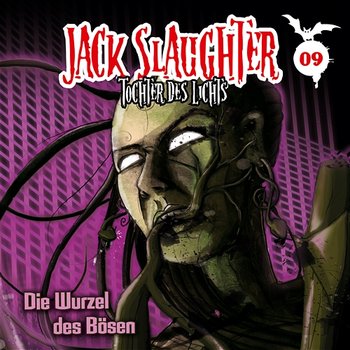 09: Die Wurzel des Bösen - Jack Slaughter - Tochter des Lichts