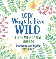 1,001 Ways to Live Wild - Kipfer Barbara Ann