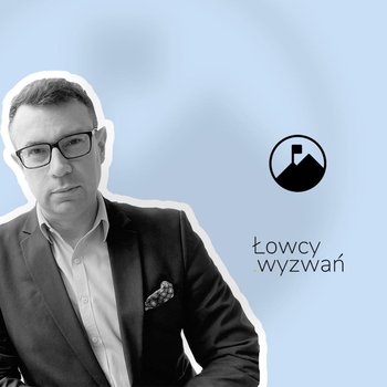 1 03 - Na szczycie Krzemowej Góry - Łowcy wyzwań - podcast - Ptaszyński Paweł