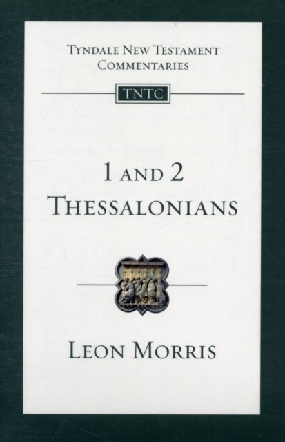 1&2 Thessalonians: Tyndale New Testament Commentary - Leon Morris ...