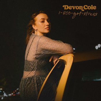 1-800-GOT-STRESS - Devon Cole