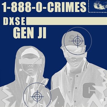 1-888-0-Crimes - GEN JI & DXSE