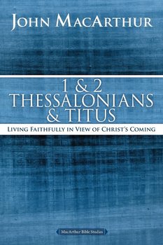 1 and 2 Thessalonians and Titus - MacArthur John F.