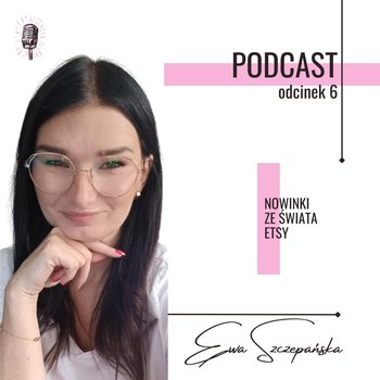 #1 Co się dzieje na Etsy? - @Rękodzieło_pl Pogadajmy - podcast - Ewa Szczepańska