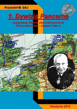 1. Dywizja Pancerna (organizacja Wielkiej Jednostki pancernej PSZ na Zachodzie - sierpień 1944 r.) - Gaj Krzysztof M.