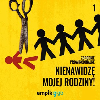 #1 Nienawidzę kojarzonych małżeństw - Nienawidzę mojej rodziny – Zbrodnie Prowincjonalne – podcast - Wajszczyk Agnieszka