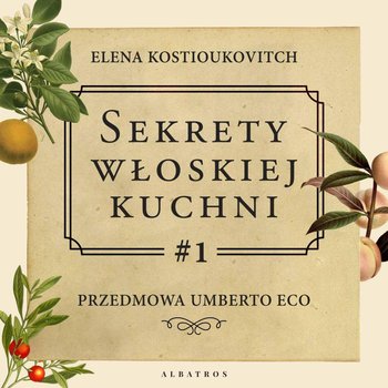#1 Przedmowa Umbert Eco - Sekrety włoskiej kuchni - podcast - Kostioukovitch Elena