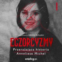 #1 Przerażający przypadek Anneliese Michel – Egzorcyzmy. Przerażająca historia Anneliese Michel – Mikołaj Kołyszko – podcast - audiobook