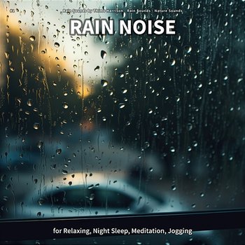 #1 Rain Noise for Relaxing, Night Sleep, Meditation, Jogging - Rain Sounds by Thimo Harrison, Rain Sounds, Nature Sounds