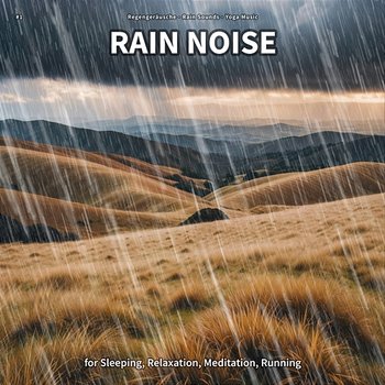 #1 Rain Noise for Sleeping, Relaxation, Meditation, Running - Regengeräusche, Rain Sounds, Yoga Music