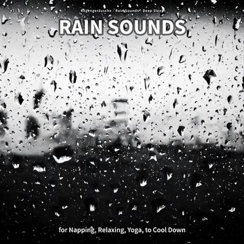#1 Rain Sounds for Napping, Relaxing, Yoga, to Cool Down - Regengeräusche, Rain Sounds, Deep Sleep