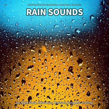 #1 Rain Sounds for Night Sleep, Relaxation, Wellness, Autogenic Training - Rain Sounds by Peter Croquetaigne, Rain Sounds, Yoga Music
