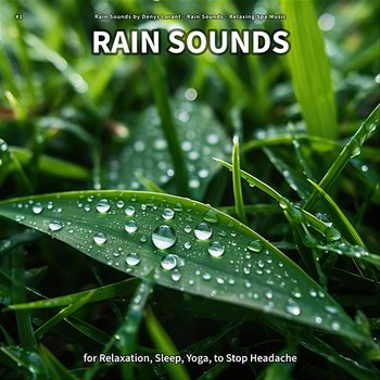 #1 Rain Sounds for Relaxation, Sleep, Yoga, to Stop Headache - Rain Sounds by Denys Lorant, Rain Sounds, Relaxing Spa Music