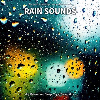 #1 Rain Sounds for Relaxation, Sleep, Yoga, Tranquility - Rain Sounds by Darius Alire, Rain Sounds, Yoga Music