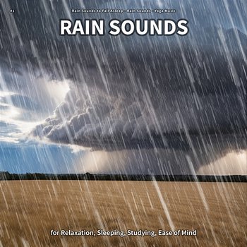 #1 Rain Sounds for Relaxation, Sleeping, Studying, Ease of Mind - Rain Sounds to Fall Asleep, Rain Sounds, Yoga Music