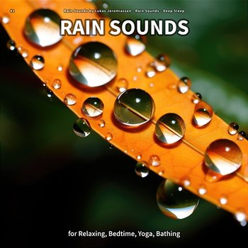 #1 Rain Sounds for Relaxing, Bedtime, Yoga, Bathing - Rain Sounds by Lukas Jeremiassen, Rain Sounds, Deep Sleep