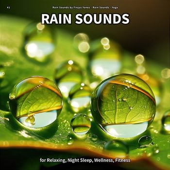 #1 Rain Sounds for Relaxing, Night Sleep, Wellness, Fitness - Rain Sounds by Finjus Yanez, Rain Sounds, Yoga