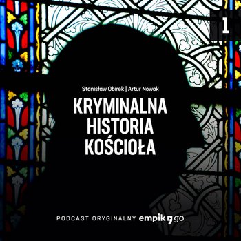 #1 Religia lęku. Czyli jak działa system kościelny? - Kryminalna historia kościoła - podcast - audiobook - Nowak Artur, Obirek Stanisław