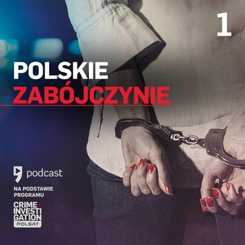 #1 Zatrute relacje – Polskie zabójczynie – podcast - Wroński Łukasz, Grucholski Piotr, Żołądek Krzysztof