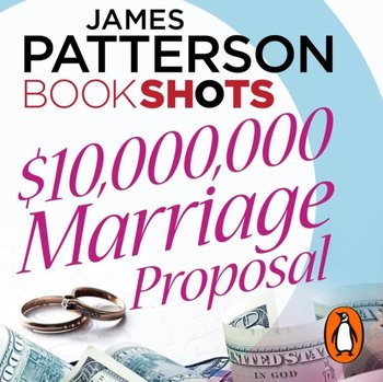 $10,000,000 Marriage Proposal - Patterson James