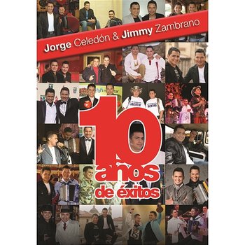 10 Años De Éxitos - Jorge Celedon, Jimmy Zambrano