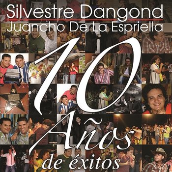 10 Años de Éxitos - Silvestre Dangond, Juancho De La Espriella