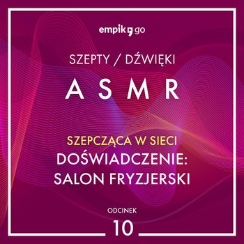 #10 Doświadczenie: Salon fryzjerski - Szepcząca w Sieci - ASMR - audiobook - Szepcząca w sieci