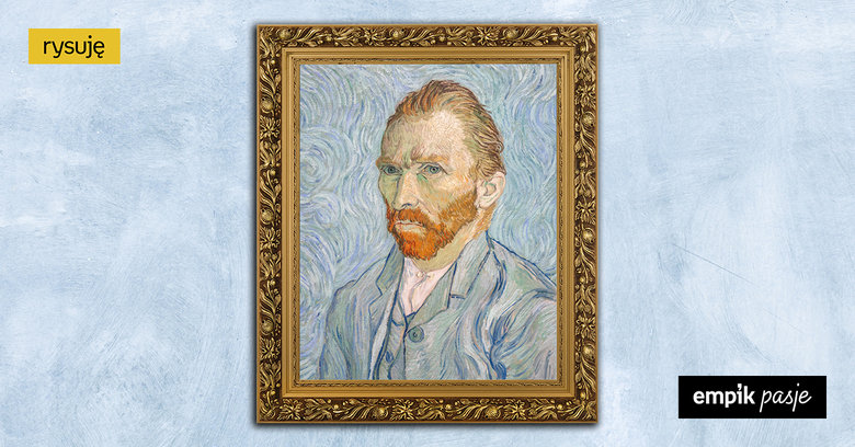 10 faktów z życia van Gogha, o których mogliście nie wiedzieć