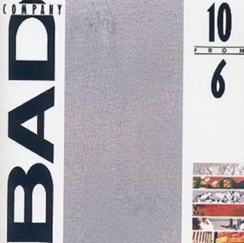 10 FROM 6 - Bad Company