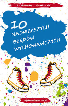 10 największych błędów wychowawczych - Dawirs Ralph, Moll Gunther