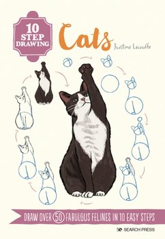 10 Step Drawing: Cats: Draw Over 50 Fabulous Felines in 10 Easy Steps - Justine Lecouffe