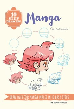 10 Step Drawing: Manga: Draw Over 30 Manga Images in 10 Easy Steps - Chie Kutsuwada
