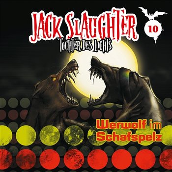 10: Werwolf im Schafspelz - Jack Slaughter - Tochter des Lichts