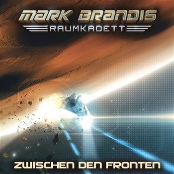 10: Zwischen den Fronten - Mark Brandis - Raumkadett