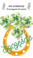 100 Afirmacji na Przyciąganie Szczęścia - ebook PDF Elżbieta Masiak