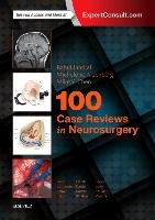 100 Case Reviews in Neurosurgery - Jandial Rahul