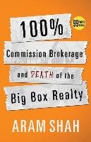 100% Commission Brokerage and Death of the Big Box Realty - Shah Aram
