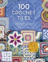 100 Crochet Tiles: Charts and patterns for crochet motifs inspired by decorative tiles Opracowanie zbiorowe