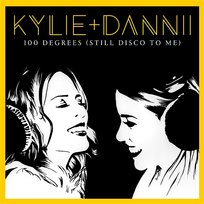 100 Degrees (Still Disco to Me) Kylie Minogue, Dannii Minogue