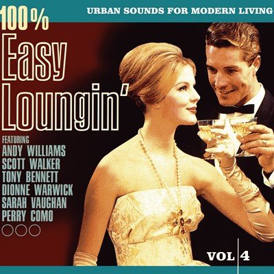100% Easy Loungin - Urban Sounds For Modern Living. Volume 4 - Various ...