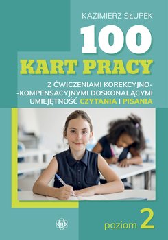 100 kart pracy z ćwiczeniami korekcyjno-kompensacyjnymi doskonalącymi umiejętność czytania i pisania Poziom 2 - Słupek Kazimierz
