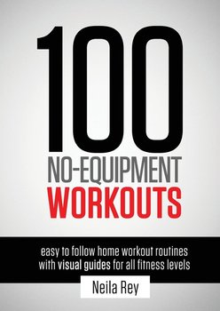 100 No-Equipment Workouts Vol. 1 - Rey Neila