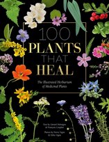 100 Plants that Heal: The illustrated herbarium of medicinal plants Gerard Debuigne, Couplan Francois