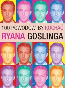 100 powodów, by kochać Ryana Goslinga - Benecke Joanna