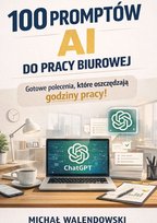 100 promptów AI do pracy biurowej - ebook MOBI Walendowski Michał