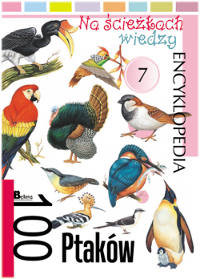 100 ptaków. Encyklopedia 7 - Opracowanie zbiorowe