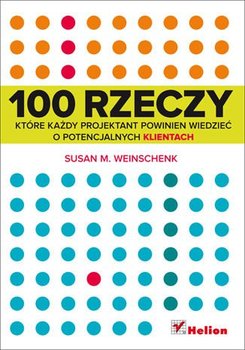 100 rzeczy, które każdy projektant powinien wiedzieć o potencjalnych klientach - Weinschenk Susan